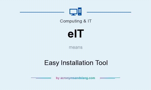 What does eIT mean? It stands for Easy Installation Tool