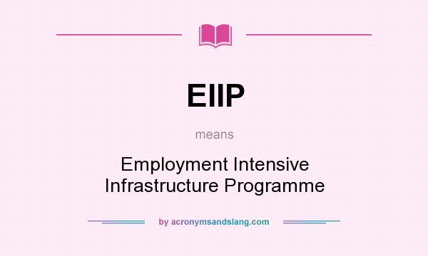 What does EIIP mean? It stands for Employment Intensive Infrastructure Programme