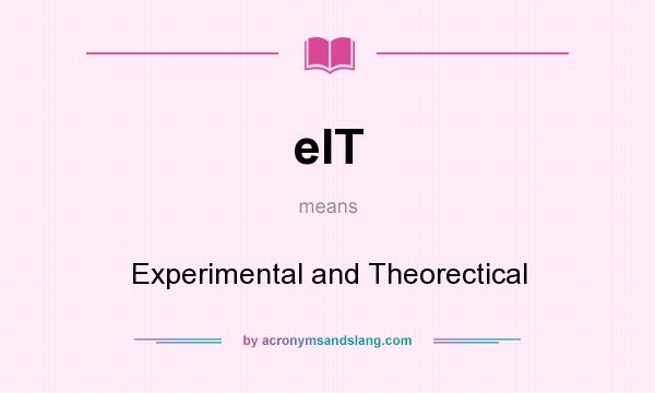 What does eIT mean? It stands for Experimental and Theorectical
