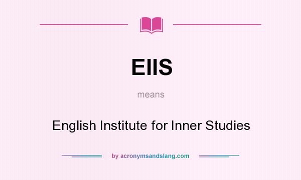 What does EIIS mean? It stands for English Institute for Inner Studies