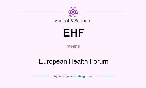 What does EHF mean? It stands for European Health Forum