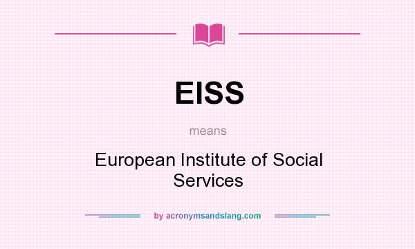 What does EISS mean? It stands for European Institute of Social Services