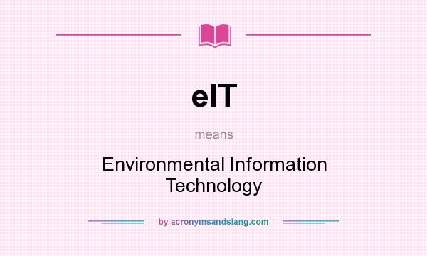 What does eIT mean? It stands for Environmental Information Technology