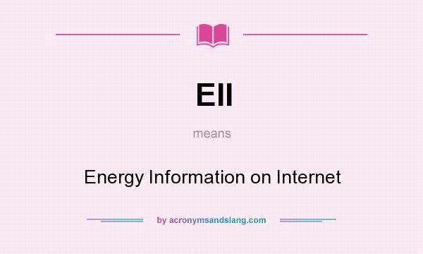 What does EII mean? It stands for Energy Information on Internet