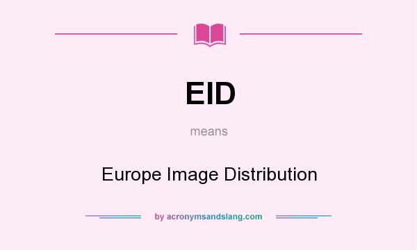 What does EID mean? It stands for Europe Image Distribution