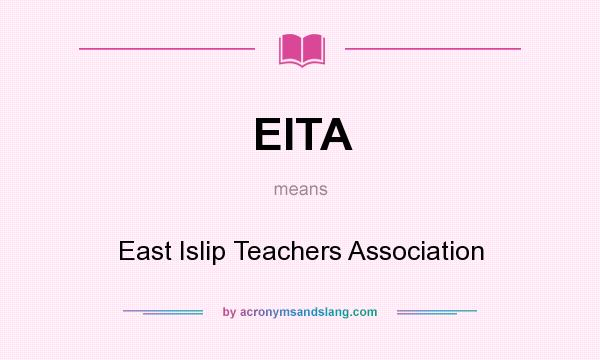 What does EITA mean? It stands for East Islip Teachers Association