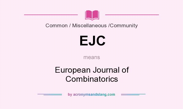 What does EJC mean? It stands for European Journal of Combinatorics