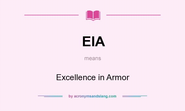 What does EIA mean? It stands for Excellence in Armor