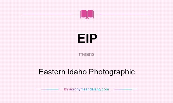 What does EIP mean? It stands for Eastern Idaho Photographic