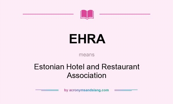 What does EHRA mean? It stands for Estonian Hotel and Restaurant Association