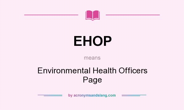 What does EHOP mean? It stands for Environmental Health Officers Page