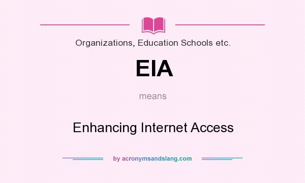 What does EIA mean? It stands for Enhancing Internet Access