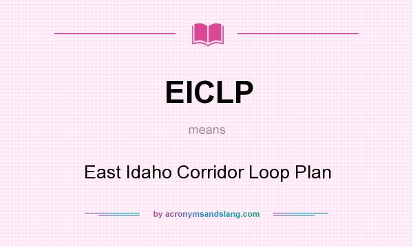 What does EICLP mean? It stands for East Idaho Corridor Loop Plan