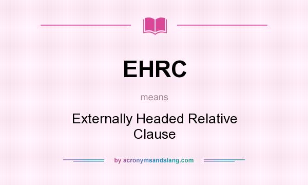 What does EHRC mean? It stands for Externally Headed Relative Clause