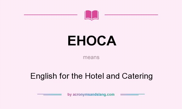 What does EHOCA mean? It stands for English for the Hotel and Catering