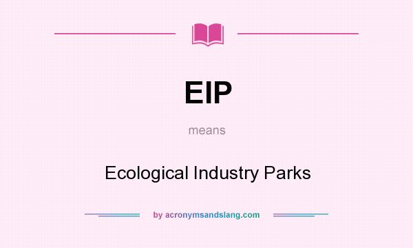 What does EIP mean? It stands for Ecological Industry Parks