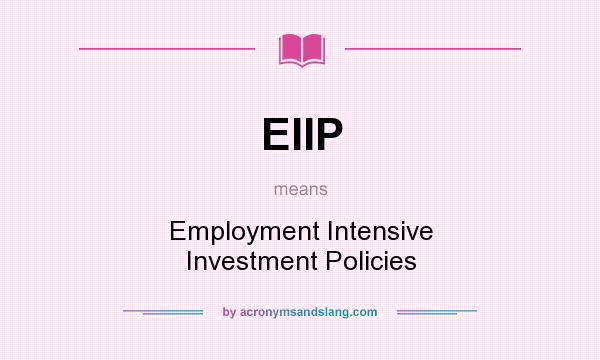 What does EIIP mean? It stands for Employment Intensive Investment Policies