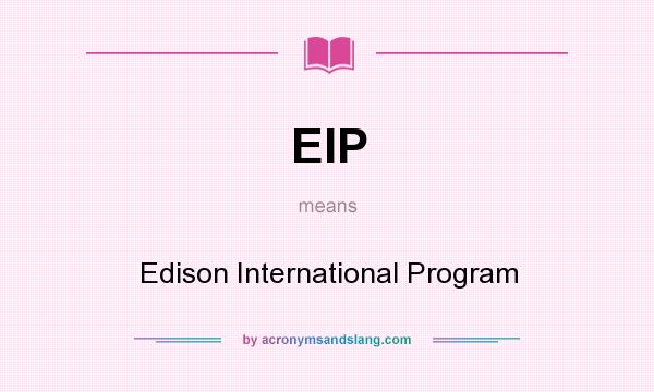 What does EIP mean? It stands for Edison International Program