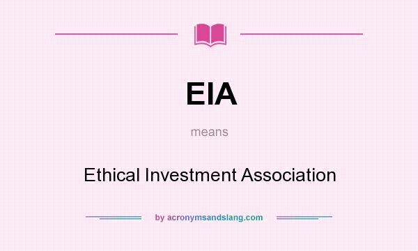 What does EIA mean? It stands for Ethical Investment Association