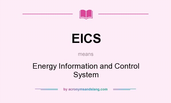 What does EICS mean? It stands for Energy Information and Control System