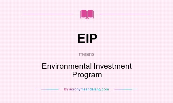 What does EIP mean? It stands for Environmental Investment Program