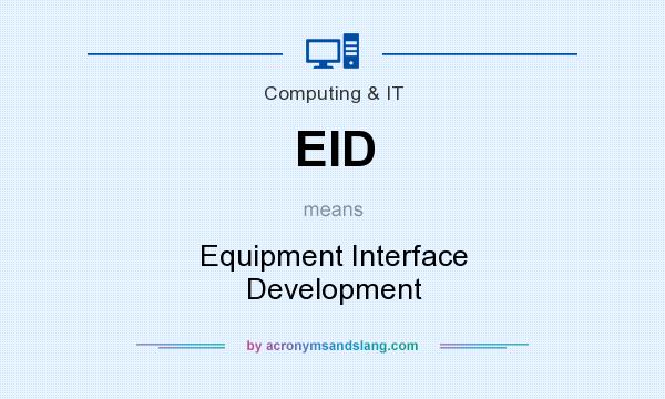 What does EID mean? It stands for Equipment Interface Development