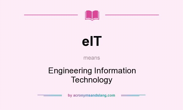 What does eIT mean? It stands for Engineering Information Technology