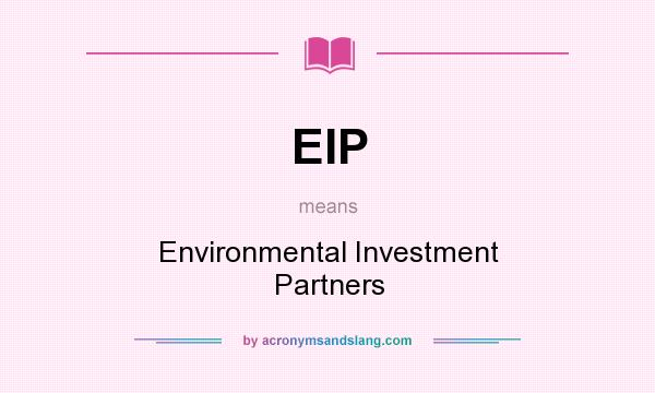 What does EIP mean? It stands for Environmental Investment Partners