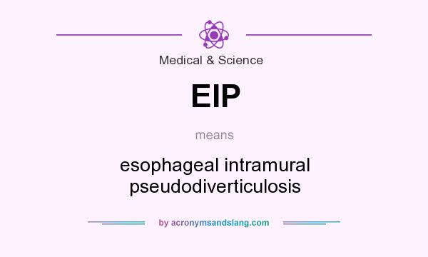 What does EIP mean? It stands for esophageal intramural pseudodiverticulosis