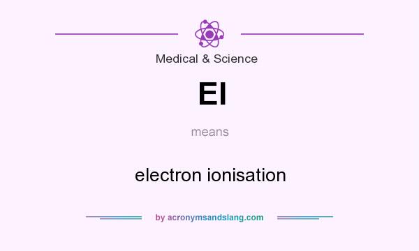 What does EI mean? It stands for electron ionisation