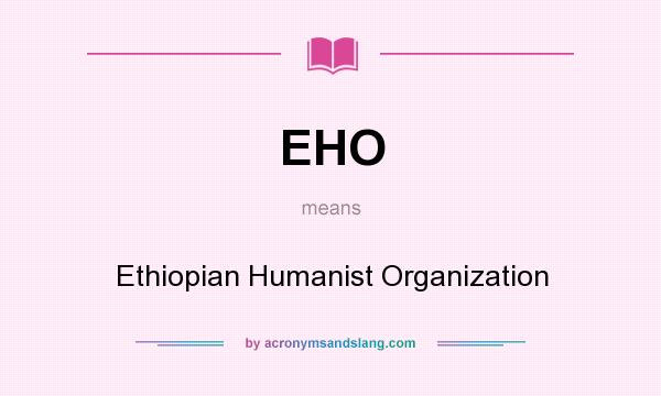 What does EHO mean? It stands for Ethiopian Humanist Organization