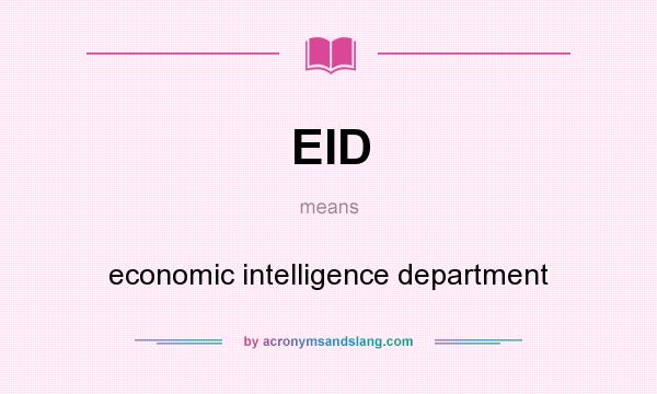 What does EID mean? It stands for economic intelligence department