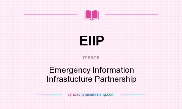 What does EIIP mean? It stands for Emergency Information Infrastucture Partnership