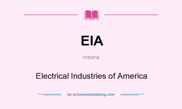 What does EIA mean? It stands for Electrical Industries of America