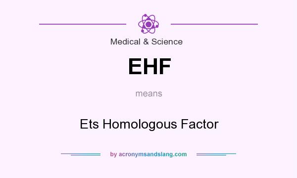 What does EHF mean? It stands for Ets Homologous Factor