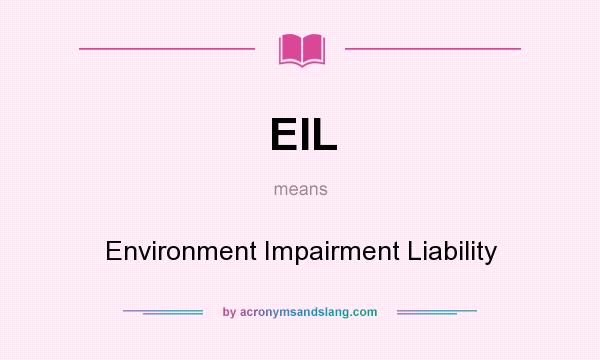 What does EIL mean? It stands for Environment Impairment Liability