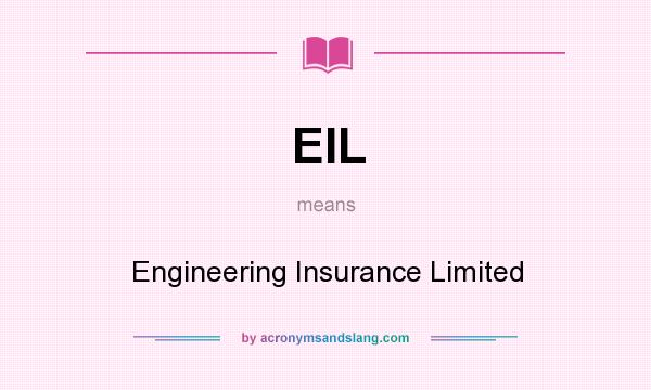 What does EIL mean? It stands for Engineering Insurance Limited