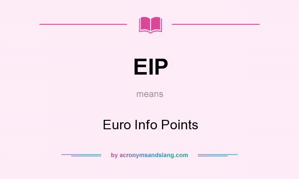What does EIP mean? It stands for Euro Info Points
