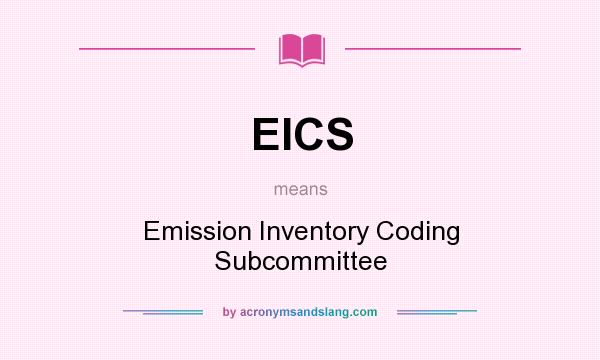 What does EICS mean? It stands for Emission Inventory Coding Subcommittee