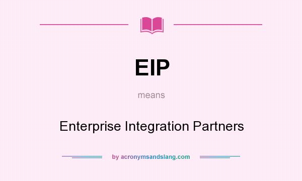 What does EIP mean? It stands for Enterprise Integration Partners