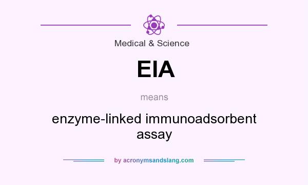 What does EIA mean? It stands for enzyme-linked immunoadsorbent assay