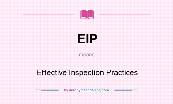 What does EIP mean? It stands for Effective Inspection Practices