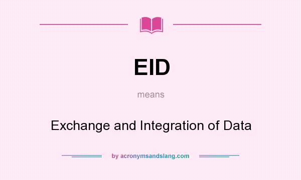 What does EID mean? It stands for Exchange and Integration of Data