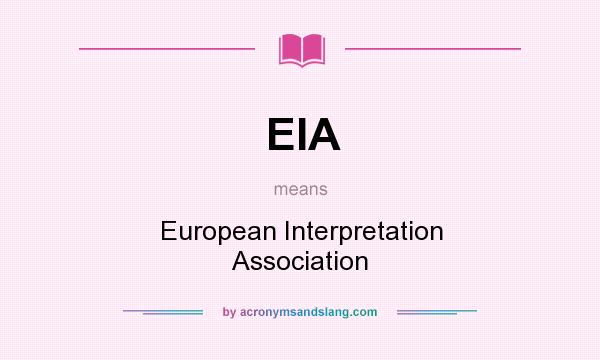 What does EIA mean? It stands for European Interpretation Association