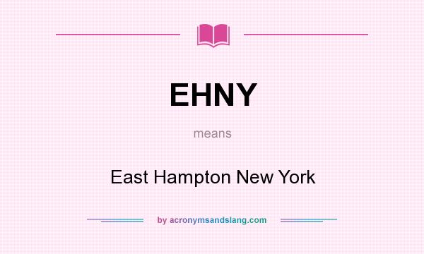What does EHNY mean? It stands for East Hampton New York