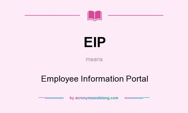 What does EIP mean? It stands for Employee Information Portal