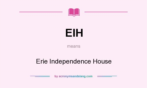 What does EIH mean? It stands for Erie Independence House