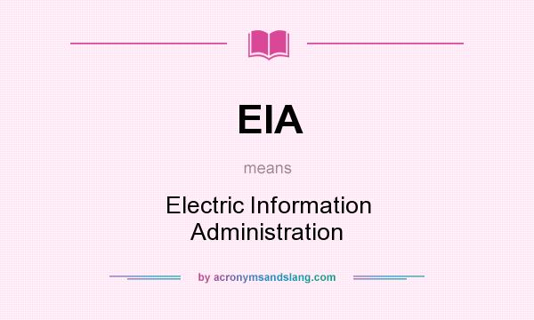 What does EIA mean? It stands for Electric Information Administration