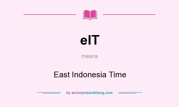 What does eIT mean? It stands for East Indonesia Time