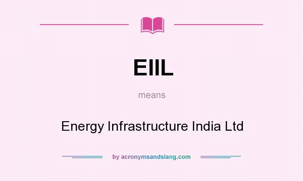 What does EIIL mean? It stands for Energy Infrastructure India Ltd